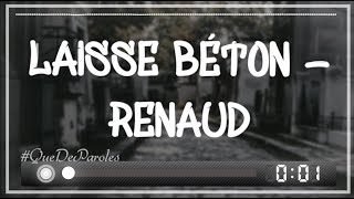 LAISSE BÉTON  RENAUD PAROLES  LYRICS [upl. by Odiug]