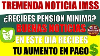 🥳💥LLEGO EL DIA💵Hoy reciben pago con aumento pensionados del IMSS dile Adios a la pensión mínima [upl. by Eniamert]