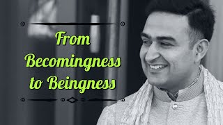 Becomingness to BeingnessHow to handle spiritual desires [upl. by Hniht]