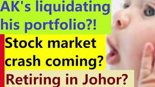 AK is liquidating his portfolio Stock market crash is coming Retiring in Johor Bahru [upl. by Humble234]