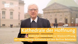 Kathedrale der Hoffnung  Erzbischof Heiner Koch zur Wiedereröffnung der Sankt HedwigsKathedrale [upl. by Boggers]