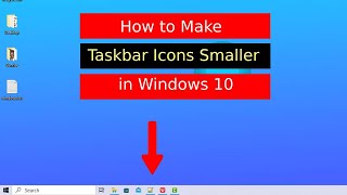 How to Make Taskbar Icons Smaller in Windows 10 [upl. by Poppas]