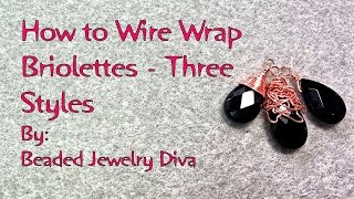 3 Ways to Wire Wrap Briolette Beads  Wire Wrap Tutorial [upl. by Sclar]