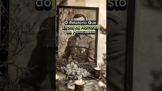 📜 O Relatório Que Expos os Horrores do Holocausto [upl. by Ferrigno]