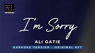 Im Sorry  Ali Gatie Original Key Karaoke  Piano Instrumental Cover with Lyrics [upl. by Wes]