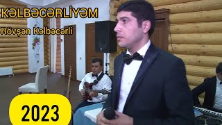 RÖVŞƏN KƏLBƏCƏRLİ  KƏLBƏCƏRLİYƏM 2023 [upl. by Ivz526]