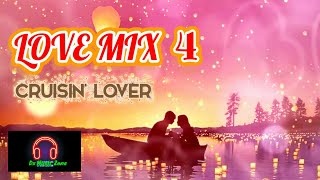 LOVE MIX 4 CRUISIN LOVER [upl. by Ainej105]