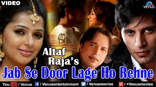 Jab Se Door Lage Ho Rehne Full Video Song  Altaf Raja  Ft Bhumika Chawla amp Karanvir Bohra [upl. by Sylera]