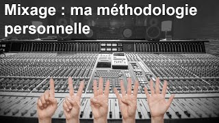 Mixage  ma méthodologie personnelle [upl. by Cindee]