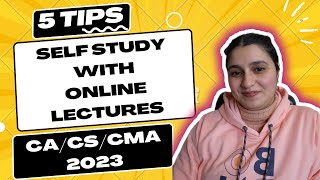 5 Tips To Do SELF STUDY with ONLINE LECTURES  CACSCMA  MayJune 2023 [upl. by Juakn160]