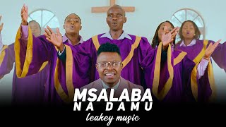 Leakey Music  MSALABA NA DAMU OFFICIAL VIDEO SMS SKIZA 6987760 to 811Have Your Way Album [upl. by Ladnyk]