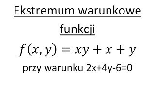 Ekstremum warunkowe funkcji wielu zmiennych cz1 [upl. by Anaujit]