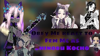 Obey Me react to Fem Mc as Shinobu Kocho Replaced Mc au [upl. by Adnamra]