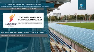 56 Mistrzostwa Polski U18 w Lekkiej Atletyce  30 OOM  Lublin  Dzień 3 7072024 [upl. by Nakasuji]