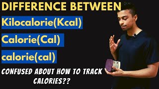 Difference between KilocaloriesCalories amp caloriesKcal Cal amp calWhich one to use for tracking [upl. by Nathanael466]