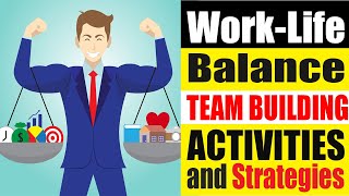 WorkLife Balance Team Building Activities and Strategies SIMPLE Strategies That will WORK [upl. by Mushro]