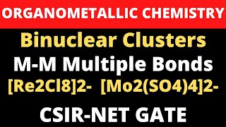 Binuclear Metal Clusters  Metal Clusters  MM Multiple Bonds  Organometallic Chemistry [upl. by Zetroc]