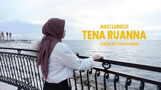 TENA RUANNA  ANCI LARICCI  COVER BY FITRAH HARIS [upl. by Lisabeth292]