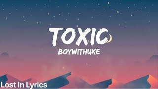 Toxic  BoyWithUke Lyrics [upl. by Nikolia981]