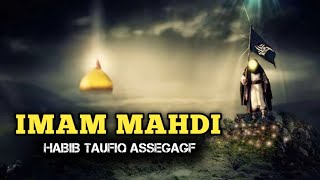 IMAM MAHDI  HABIB TAUFIQ ASSEGAGF [upl. by Hardin]