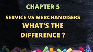 Chapter 5  Service vs Merchandisers EXPLAINED [upl. by Elie]