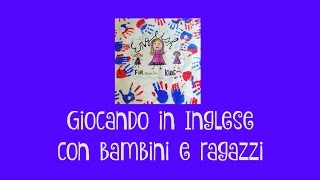 Giocare in Inglese con bambini [upl. by Aronoff]