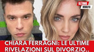 Chiara Ferragni le ultime rivelazioni sul divorzio [upl. by Merton662]