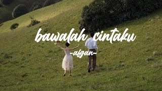 BAWALAH CINTAKU  AFGAN lirik [upl. by Stormy]