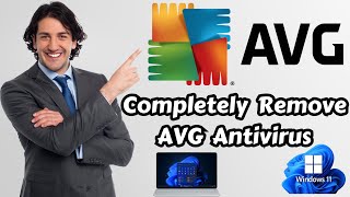 How to Completely Remove AVG Antivirus from Your Windows 11 [upl. by Merl]