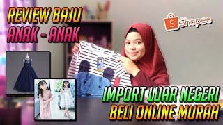 Review Baju Anak  Anak Import Beli Online Murah Shopee [upl. by Kennet]