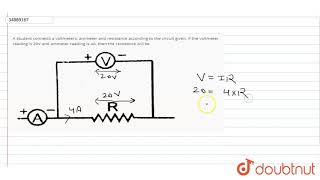 A student connects a voltmeters ammeter and resistance according to [upl. by Leyes]