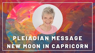 Pleiadian Message for New Moon in Capricorn  2nd January 2022 [upl. by Daye]