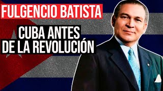 Fulgencio Batista La Historia No Contada de Cuba [upl. by Eillod293]