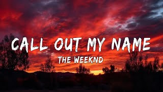 The Weeknd  Call Out My Name Lyrics [upl. by Tillie]