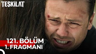 Teşkilat 121 Bölüm 1 Fragmanı  Bir Gün Bile İnanmadım Öldüğüne [upl. by Halyak414]