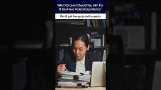 What GS Level Should You Aim For If You Have Federal Experience [upl. by Eemla143]