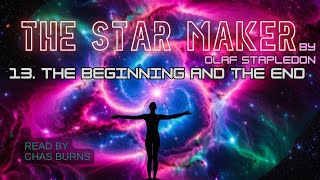 🌌 Star Maker by Olaf Stapledon  13  MindBending Cosmic Odyssey Audiobook 🎧 Read by Chas Burns [upl. by Alyt]