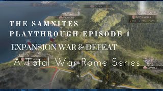 The Samnites Playthrough Episode 1 Expansion war amp defeat A Total War Rome Series [upl. by Lura969]