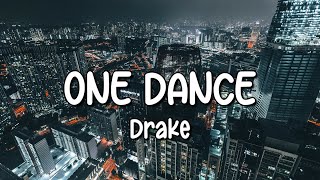 Drake  One Dance Lyrics ft Wizkid amp Kyla [upl. by Furlong158]