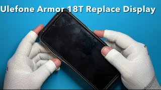 Ulefone 18T Screen Replacement  Dont Make This Mistake [upl. by Tada]