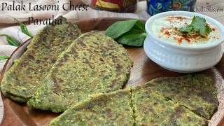 Palak Lasooni Cheese Paratha  My Home Style Palak Lasooni Cheese Stuffed Paratha  Chilli Blossom [upl. by Geminius]