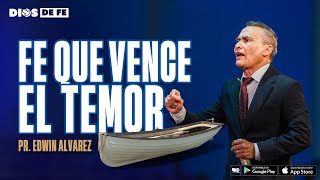 FE QUE VENCE EL TEMOR  PASTOR EDWIN ALVAREZ  CA HOSANNNA [upl. by Nixon]