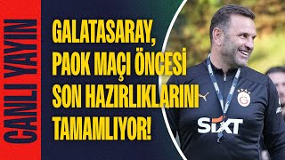 CANLI  Temsilcimiz Galatasaray PAOK maçı öncesi son hazırlıklarını tamamlıyor [upl. by Howland]