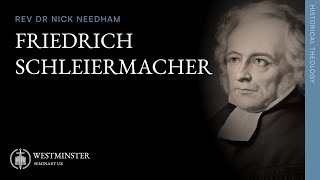 Friedrich Schleiermacher  Rev Dr Nick Needham [upl. by Nnylaj]