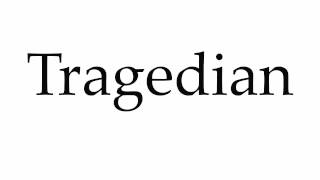 How to Pronounce Tragedian [upl. by Terina]