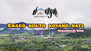 Enago kouto koyano nati  Lagu Pop Mee 2024  DOGIYAI BROTHERS  MOWANEMANI SONG [upl. by Htor850]