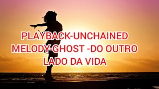 PLAYBACKUNCHAINED MELODYGHOST DO OUTRO LADO DA VIDA [upl. by Beard]