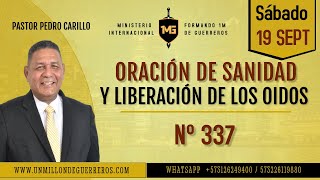 N° 337 quotORACIÓN DE SANIDAD Y LIBERACIÓN DE LOS OIDOS quot Pastor Pedro Carrillo [upl. by Iline]