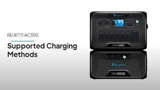 BLUETTI AC300  All Supported Charging Methods [upl. by Annavas392]