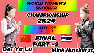 World Womens Championship Snooker 2024  Mink Nutcharut Vs Bai Yu Lu  Part 2  Final [upl. by Asylem84]